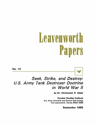 Suchen, zuschlagen und zerstören: Die Panzerjäger-Doktrin der U.S. Army im Zweiten Weltkrieg - Seek, Strike, and Destroy: U.S. Army Tank Destroyer Doctrine in World War II