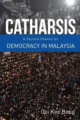 Katharsis: Eine zweite Chance für die Demokratie in Malaysia - Catharsis: A Second Chance for Democracy in Malaysia