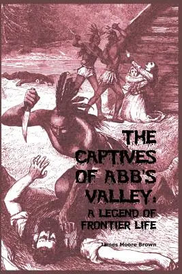 Die Gefangenen von Abb's Valley: Eine Legende vom Leben an der Grenze - The Captives of Abb's Valley: A Legend of Frontier Life