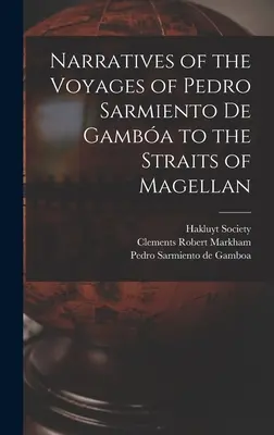 Berichte über die Reisen von Pedro Sarmiento de Gamba zur Magellanstraße - Narratives of the Voyages of Pedro Sarmiento de Gamba to the Straits of Magellan