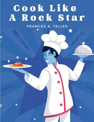 Kochen wie ein Rockstar: 200 klassische Rezepte aus dem Alten Land - Cook Like a Rock Star: 200 Classic Recipes from the Old Country