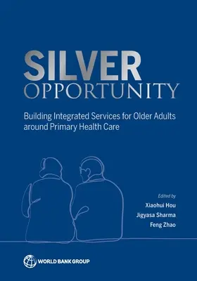 Silberne Chance: Aufbau integrierter Dienste für ältere Erwachsene rund um die medizinische Grundversorgung - Silver Opportunity: Building Integrated Services for Older Adults Around Primary Healthcare