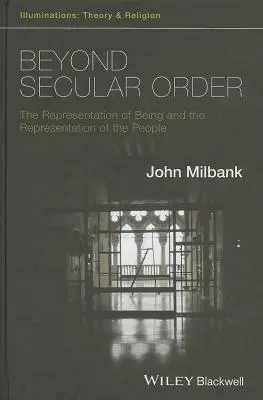 Jenseits der weltlichen Ordnung - Die Repräsentation des Seins und die Repräsentation des Volkes - Beyond Secular Order - The Representation of Beingand the Representation of the People