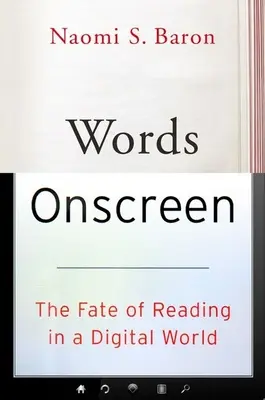 Worte auf dem Bildschirm: Das Schicksal des Lesens in einer digitalen Welt - Words Onscreen: The Fate of Reading in a Digital World