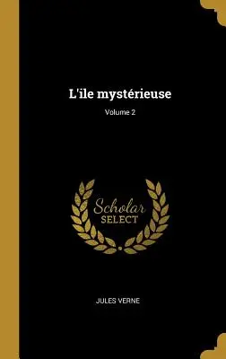 Die geheimnisvolle Insel; Band 2 - L'ile mystrieuse; Volume 2