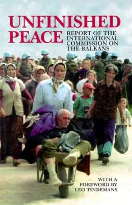 Unvollendeter Frieden: Bericht der Internationalen Kommission für den Balkan - Unfinished Peace: Report of the International Commission on the Balkans