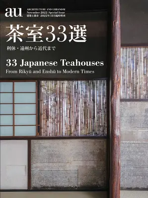 A+u 2022:11 Spezial: Feature: 33 japanische Teehäuser - A+u 2022:11 Special: Feature: 33 Japanese Teahouses