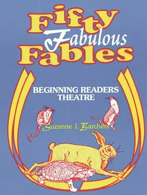 Fünfzig fabelhafte Fabeln: Lesetheater für Anfänger - Fifty Fabulous Fables: Beginning Readers Theatre