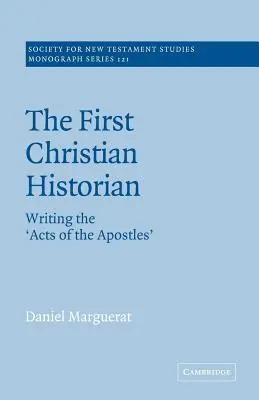 Der erste christliche Historiker: Das Verfassen der Apostelgeschichte - The First Christian Historian: Writing the 'Acts of the Apostles'