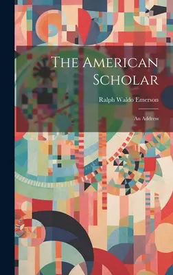 Der amerikanische Gelehrte; eine Ansprache - The American Scholar; an Address