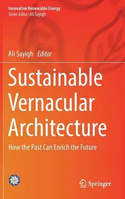 Nachhaltige vernakuläre Architektur: Wie die Vergangenheit die Zukunft bereichern kann - Sustainable Vernacular Architecture: How the Past Can Enrich the Future
