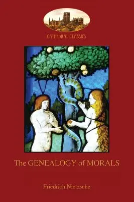 Die Genealogie der Sitten: Mit Original-Fußnoten und biographischen Angaben zum Autor (Aziloth Books) - The Genealogy of Morals: With original footnotes and biographical note on author (Aziloth Books)