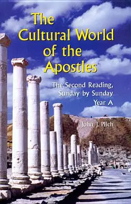 Die kulturelle Welt der Apostel: Die zweite Lesung, Sonntag für Sonntag: Jahr a - The Cultural World of the Apostles: The Second Reading, Sunday by Sunday: Year a