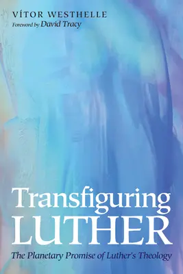 Luther verklären - Transfiguring Luther