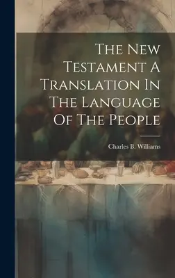 Das Neue Testament Eine Übersetzung In Der Sprache Des Volkes - The New Testament A Translation In The Language Of The People