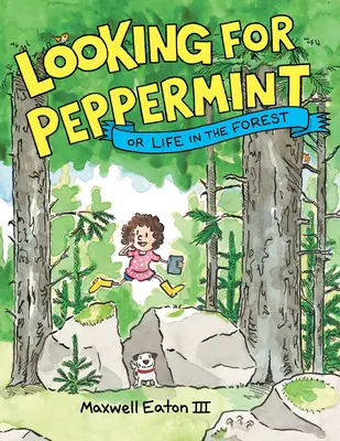 Auf der Suche nach Pfefferminz: Oder das Leben im Wald - Looking for Peppermint: Or Life in the Forest