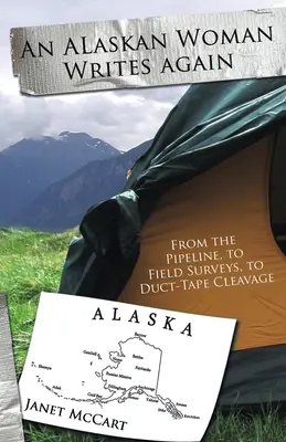 Eine Frau aus Alaska schreibt wieder: Von der Pipeline über Feldstudien bis hin zum Klebeband-Cleavage - An Alaskan Woman Writes Again: From the Pipeline, to Field Surveys, to Duct-Tape Cleavage