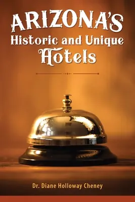 Historische und einzigartige Hotels in Arizona - Arizona's Historic and Unique Hotels