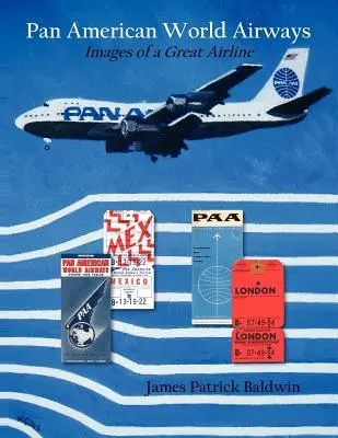 Pan American World Airways: Bilder einer großen Fluggesellschaft - Pan American World Airways: Images of a Great Airline