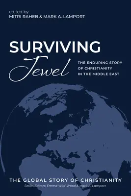 Das überlebende Juwel: Die andauernde Geschichte des Christentums im Nahen Osten - Surviving Jewel: The Enduring Story of Christianity in the Middle East