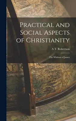 Praktische und soziale Aspekte des Christentums: Die Weisheit des Jakobus - Practical and Social Aspects of Christianity: The Wisdom of James