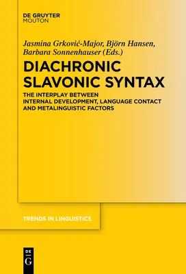 Diachronische slawische Syntax: Das Zusammenspiel von interner Entwicklung, Sprachkontakt und metalinguistischen Faktoren - Diachronic Slavonic Syntax: The Interplay Between Internal Development, Language Contact and Metalinguistic Factors