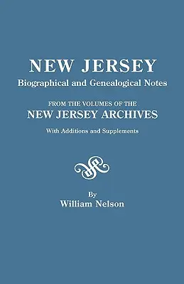 New Jersey Biographical and Genealogical Notes. aus den Bänden des New Jersey Archives. mit Ergänzungen und Zusätzen - New Jersey Biographical and Genealogical Notes. from the Volumes of the New Jersey Archives. with Additions and Supplements