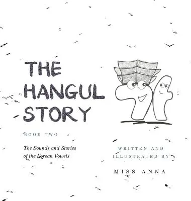 The Hangul Story Book 2: Die Klänge und Geschichten der koreanischen Vokale - The Hangul Story Book 2: The Sounds and Stories of the Korean Vowels