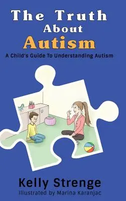 Die Wahrheit über Autismus: Ein Leitfaden für Kinder zum Verständnis von Autismus - The Truth About Autism: A Child's Guide to Understanding Autism