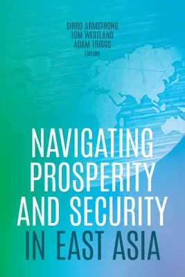 Navigieren zwischen Wohlstand und Sicherheit in Ostasien - Navigating Prosperity and Security in East Asia