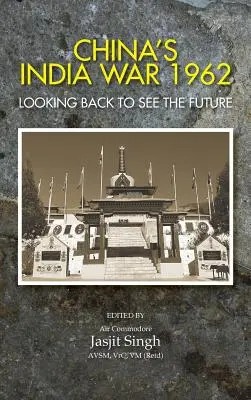 Chinas Indienkrieg, 1962: Ein Blick zurück, um die Zukunft zu sehen - China's India War, 1962: Looking Back to See the Future