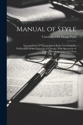 Handbuch des Stils: Eine Zusammenstellung typographischer Regeln für die Veröffentlichungen der Universität von Chicago, mit Schriftmustern - Manual of Style: A Compilation of Typographical Rules Governing the Publications of the University of Chicago, With Specimens of Types