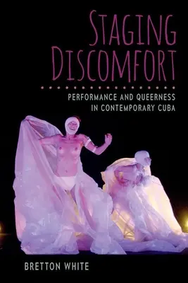 Inszenierung von Unbehagen: Performance und Queerness im zeitgenössischen Kuba - Staging Discomfort: Performance and Queerness in Contemporary Cuba