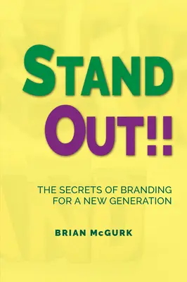 Stand Out!!! Die Geheimnisse der Markenbildung für eine neue Generation - Stand Out!!: The Secrets of Branding for A New Generation