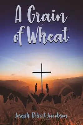 Ein Weizenkorn - A Grain of Wheat