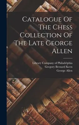 Katalog der Schachsammlung des verstorbenen George Allen - Catalogue Of The Chess Collection Of The Late George Allen