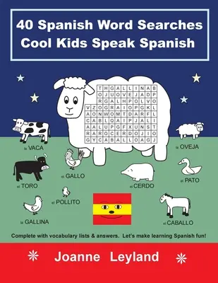 40 spanische Wortsuchaufgaben Cool Kids Speak Spanish: Komplett mit Vokabellisten und Antworten. So macht Spanisch lernen Spaß! - 40 Spanish Word Searches Cool Kids Speak Spanish: Complete with vocabulary lists & answers. Let's make learning Spanish fun!