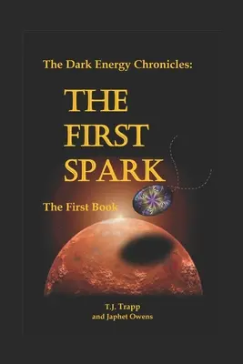 Die Chroniken der Dunklen Energie: Das erste Buch: Der erste Funke - The Dark Energy Chronicles: The First Book: The First Spark