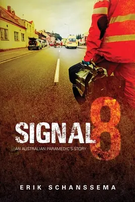 Signal 8: Die Geschichte eines australischen Rettungssanitäters - Signal 8: An Australian Paramedic's Story