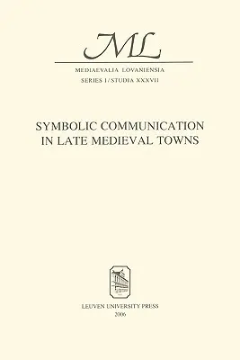 Symbolische Kommunikation in spätmittelalterlichen Städten - Symbolic Communication in Late Medieval Towns