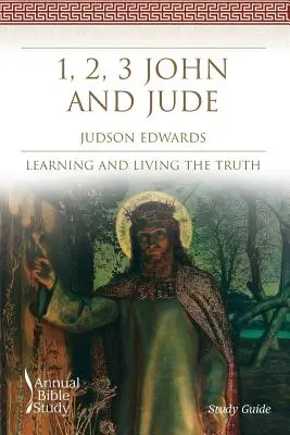 1, 2, 3 Johannes und Judas Jährliche Bibelarbeit (Studienführer): Die Wahrheit lernen und leben - 1, 2, 3 John and Jude Annual Bible Study (Study Guide): Learning and Living the Truth