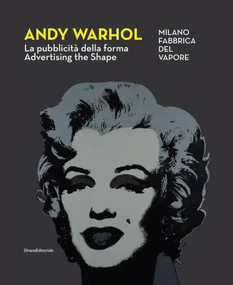 Andy Warhol: Werbung für die Form - Andy Warhol: Advertising the Shape