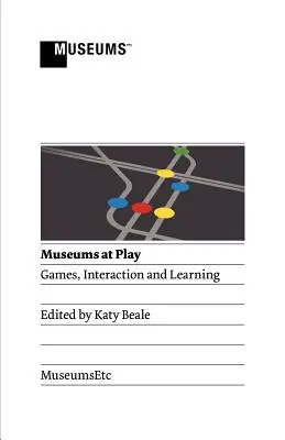 Museen im Spiel: Spiele, Interaktion und Lernen - Museums at Play: Games, Interaction and Learning