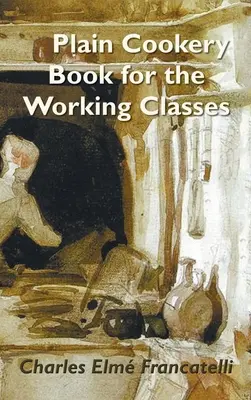 Ein einfaches Kochbuch für die Arbeiterklasse - A Plain Cookery Book for the Working Classes