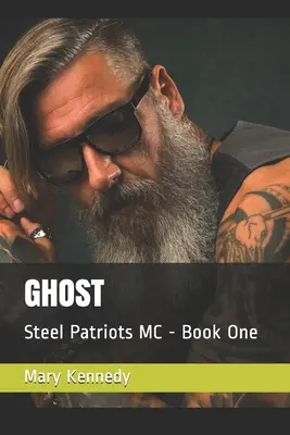 Ghost: Steel Patriots MC - Buch Eins - Ghost: Steel Patriots MC - Book One