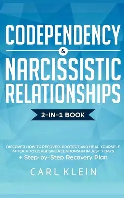 Co-Abhängigkeit und narzisstische Beziehungen: Entdecken Sie, wie Sie sich nach einer giftigen, missbräuchlichen Beziehung in nur 7 Tagen erholen, schützen und heilen können + St - Codependency and Narcissistic Relationships: Discover How to Recover, Protect and Heal Yourself after a Toxic Abusive Relationship in Just 7 Days + St