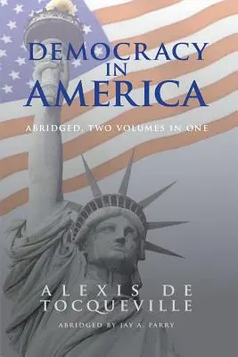 Demokratie in Amerika, Gekürzt, 2 Bände in 1 - Democracy in America, Abridged, 2 Volumes in 1