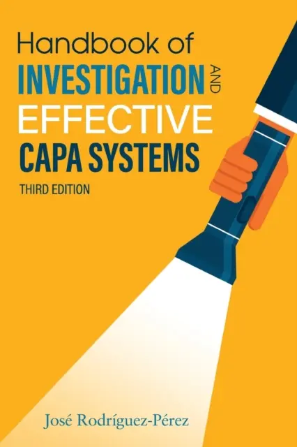 Handbuch der Untersuchung und wirksamer CAPA-Systeme (Rodriguez-Perez Jose (Pepe)) - Handbook of Investigation and Effective CAPA Systems (Rodriguez-Perez Jose (Pepe))