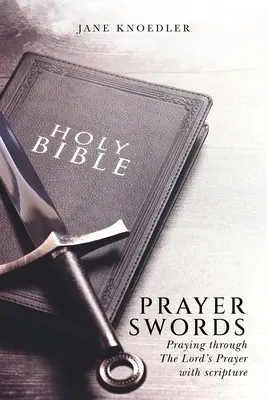 Gebetsschwerter: Beten durch das Vaterunser mit Schriftzeichen - Prayer Swords: Praying through the Lord's Prayer with scripture