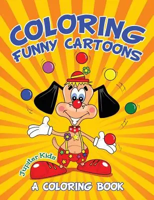 Lustige Cartoons ausmalen (Ein Malbuch) - Coloring Funny Cartoons (A Coloring Book)